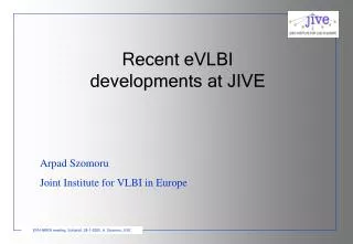 Recent eVLBI developments at JIVE