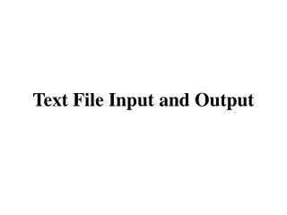 Text File Input and Output