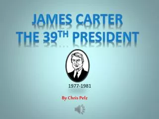 J ames Carter The 39 th President