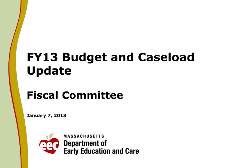 fy13 budget and caseload update fiscal committee january 7 2013