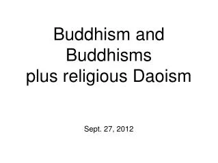 Buddhism and Buddhisms plus religious Daoism
