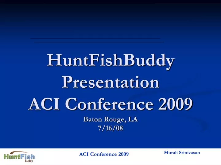 huntfishbuddy presentation aci conference 2009 baton rouge la 7 16 08