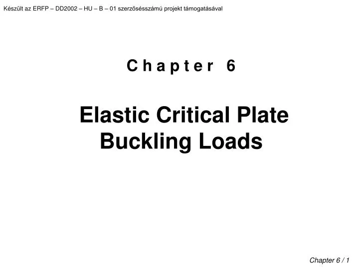 c h a p t e r 6 elastic critical plate buckling loads