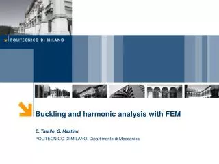 Buckling and harmonic analysis with FEM E. Tarallo, G. Mastinu