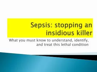 Sepsis: stopping an insidious killer