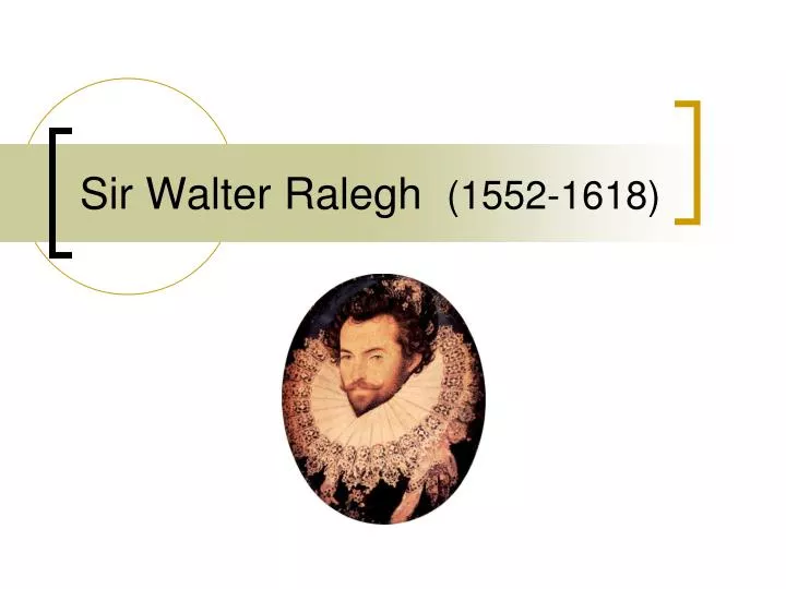 sir walter ralegh 1552 1618