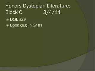 Honors Dystopian Literature: Block C			3/4/14