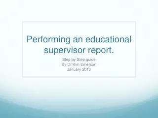 Performing an educational supervisor report .
