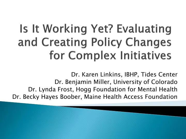 is it working yet evaluating and creating policy changes for complex initiatives