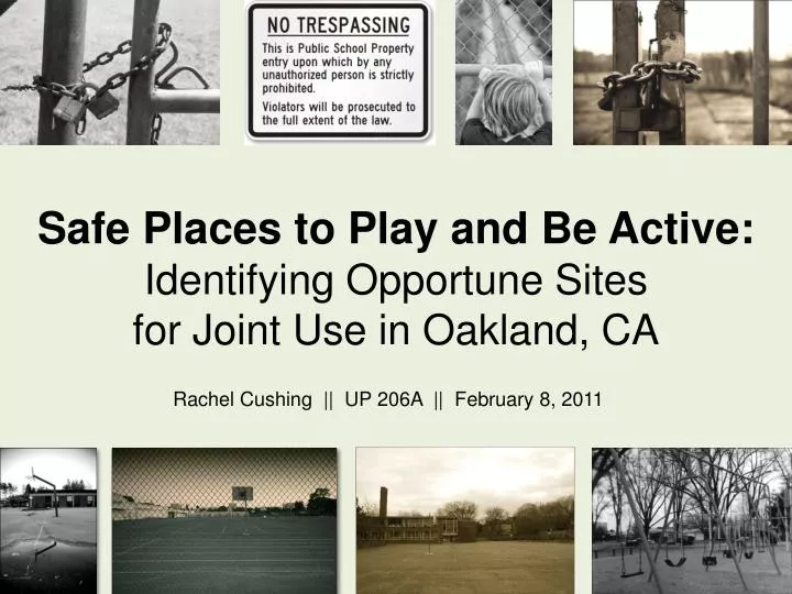 safe places to play and be active identifying opportune sites for joint use in oakland ca