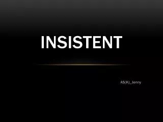 insistent