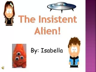 The Insistent Alien!