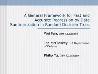 Wei Fan, IBM T.J.Watson Joe McCloskey, US Department of Defense Philip Yu, IBM T.J.Watson