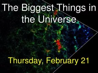 The Biggest Things in the Universe