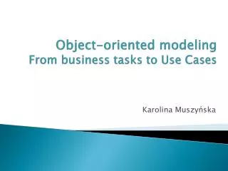 Object-oriented modeling From business tasks to Use Cases