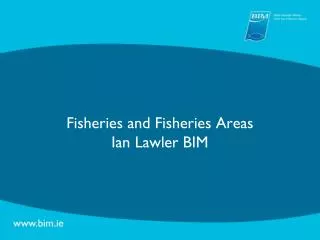 Fisheries and Fisheries Areas Ian Lawler BIM