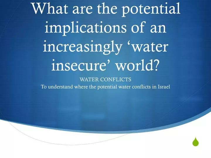 what are the potential implications of an increasingly water insecure world