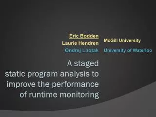 A staged static program analysis to improve the performance of runtime monitoring