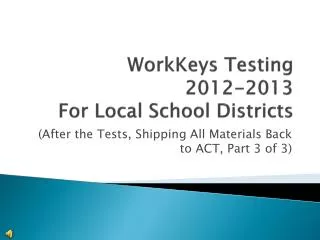 WorkKeys Testing 2012-2013 For Local School Districts