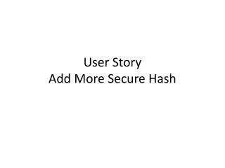 User Story Add More Secure Hash