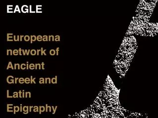 The EAGLE Consortium Sapienza, University of Rome Project Coordinator