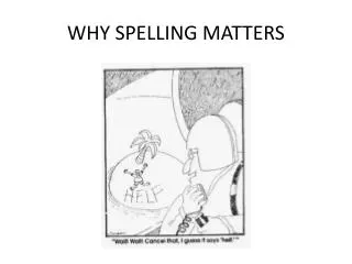 WHY SPELLING MATTERS