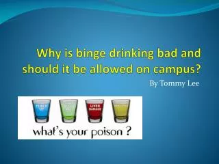 Why is binge drinking bad and should it be allowed on campus?