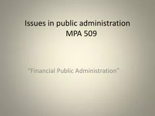 Issues in public administration MPA 509