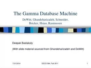 The Gamma Database Machine DeWitt, Ghandeharizadeh, Schneider, Bricker, Hsiao, Rasmussen
