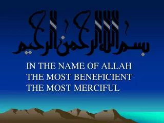 IN THE NAME OF ALLAH THE MOST BENEFICIENT THE MOST MERCIFUL