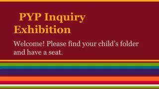 PYP Inquiry Exhibition