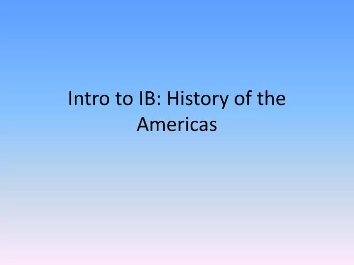intro to ib history of the americas