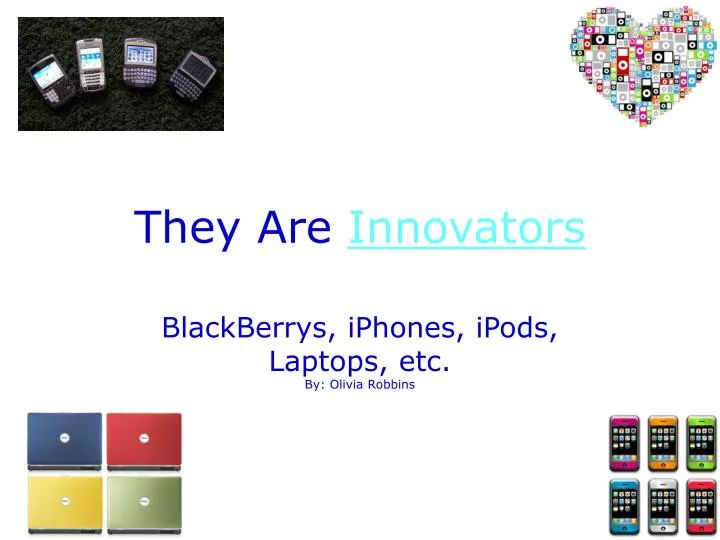 they are innovators