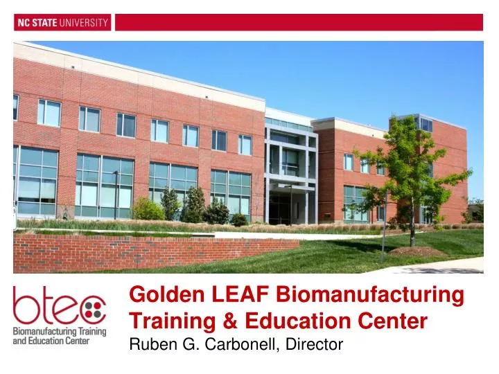 golden leaf biomanufacturing training education center ruben g carbonell director