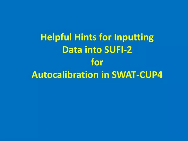 helpful hints for inputting data into sufi 2 for autocalibration in swat cup4