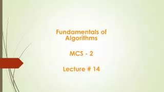 Fundamentals of Algorithms MCS - 2 Lecture # 14