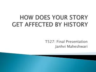 HOW DOES YOUR STORY GET AFFECTED BY HISTORY