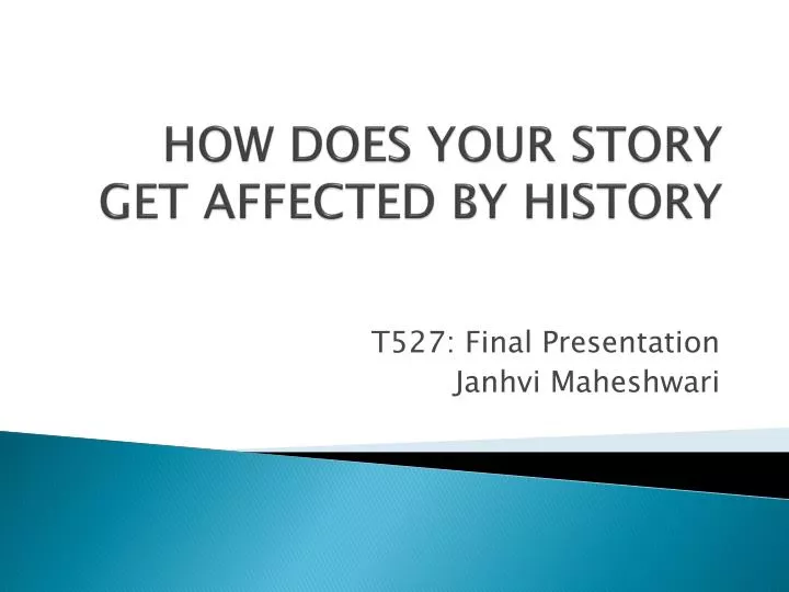 how does your story get affected by history