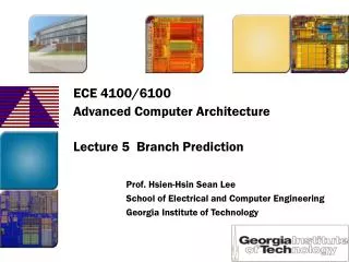 ECE 4100/6100 Advanced Computer Architecture Lecture 5 Branch Prediction