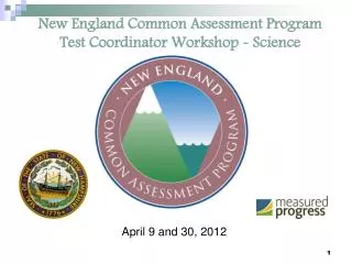 New England Common Assessment Program Test Coordinator Workshop - Science
