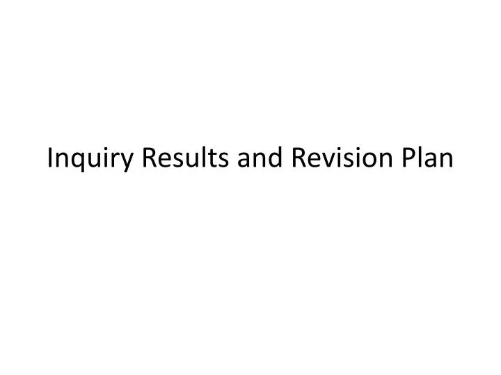 inquiry results and revision plan