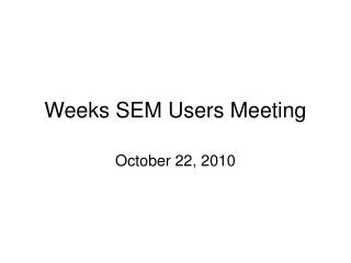 Weeks SEM Users Meeting