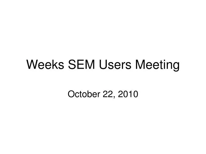 weeks sem users meeting