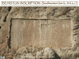 BEHISTUN INSCRIPTION : Southwestern Iran (c. 522 b.c .)