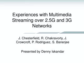 Experiences with Multimedia Streaming over 2.5G and 3G Networks
