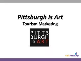 Pittsburgh Is Art Tourism Marketing