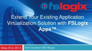 Kevin Goodman CEO FSLogix