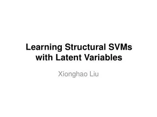 Learning Structural SVMs with Latent Variables