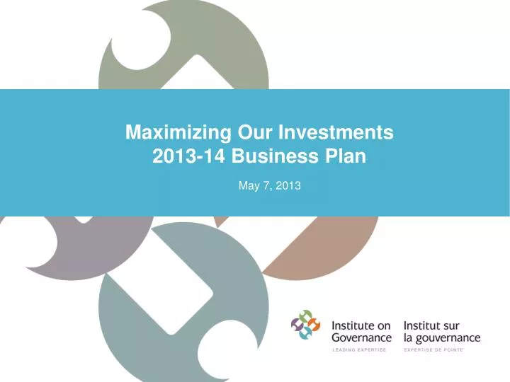 maximizing our investments 2013 14 business plan