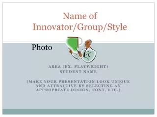 Name of Innovator/Group/Style